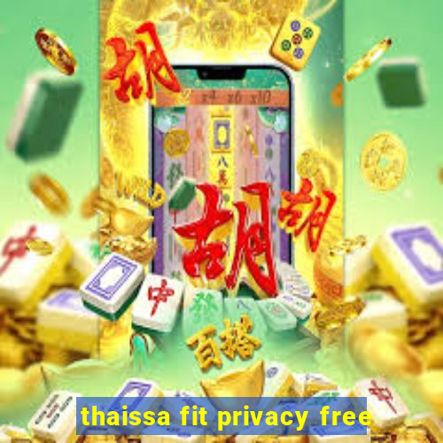 thaissa fit privacy free